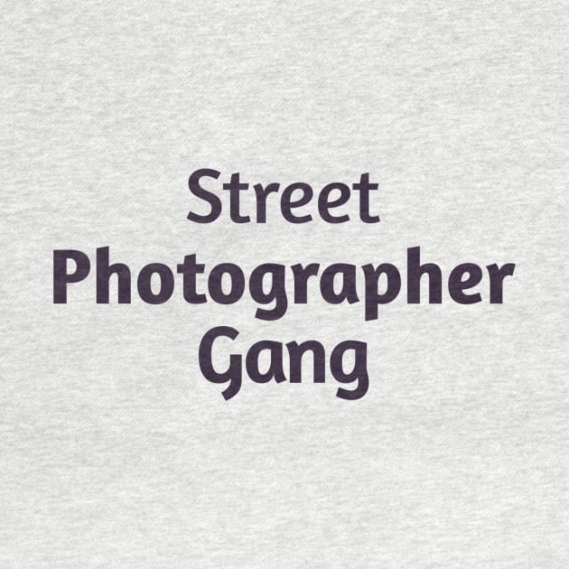 Street Photographer Gang by Z And Z